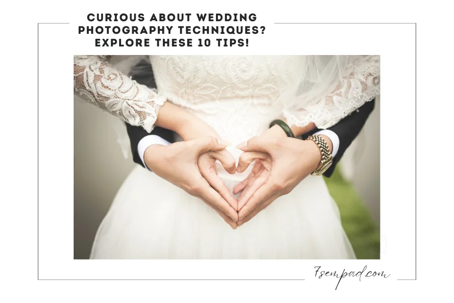 Curious about wedding photography techniques? Explore these 10 tips!