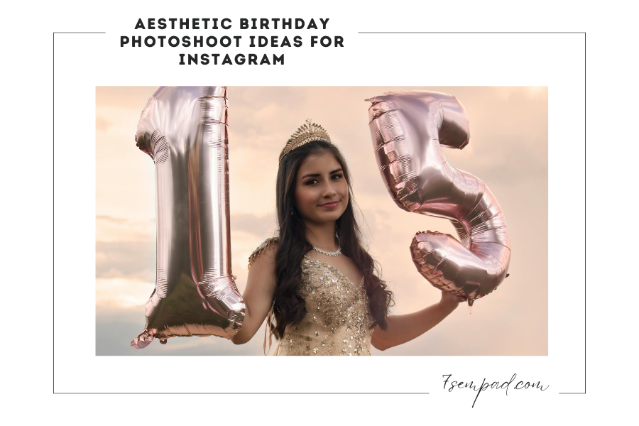 Aesthetic Birthday Photoshoot Ideas